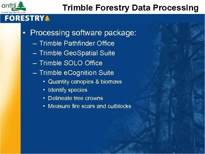 Trimble Forestry Data Processing • Processing software package: – – Trimble Pathfinder Office Trimble