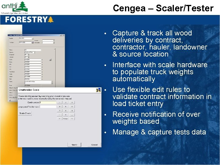 Cengea – Scaler/Tester • • • Capture & track all wood deliveries by contract,