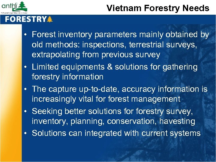 Vietnam Forestry Needs • Forest inventory parameters mainly obtained by old methods: inspections, terrestrial