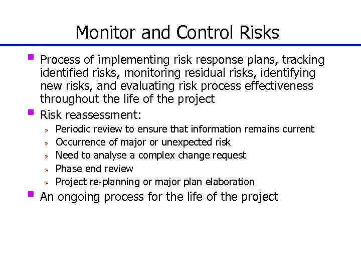 Monitor and Control Risks § Process of implementing risk response plans, tracking § identified