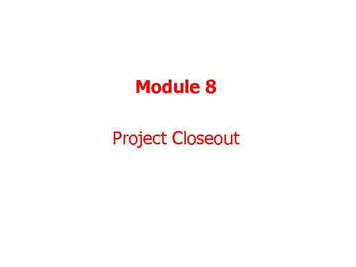 Module 8 Project Closeout 155 