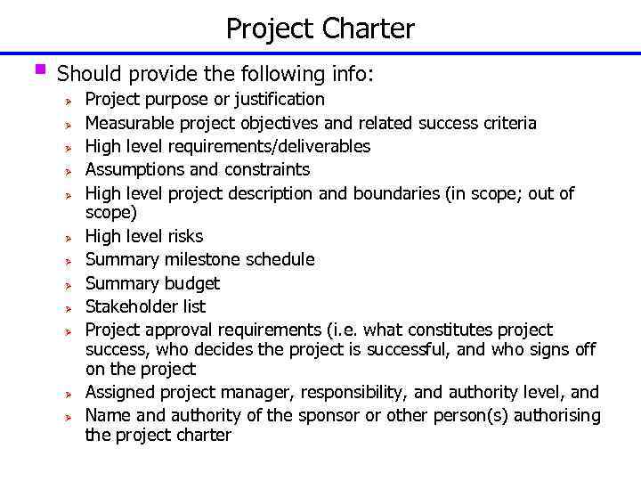 Project Charter § Should provide the following info: Ø Ø Ø Project purpose or