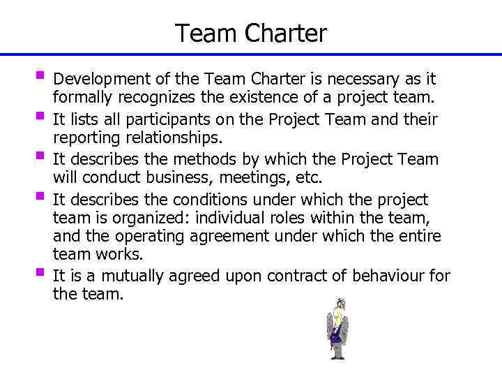 Team Charter § Development of the Team Charter is necessary as it § §