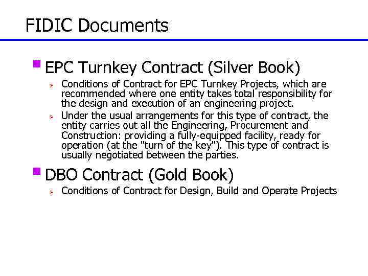 FIDIC Documents § EPC Turnkey Contract (Silver Book) Ø Ø Conditions of Contract for