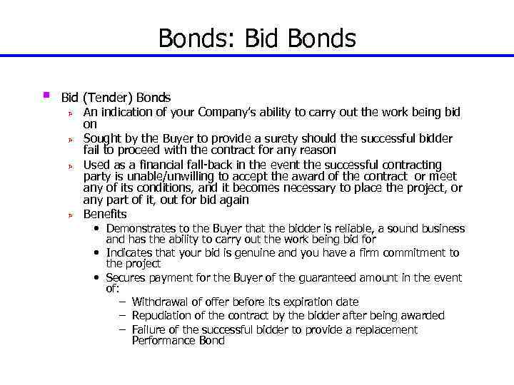 Bonds: Bid Bonds § Bid (Tender) Bonds Ø Ø An indication of your Company’s