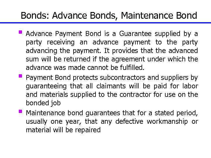 Bonds: Advance Bonds, Maintenance Bond § Advance Payment Bond is a Guarantee supplied by