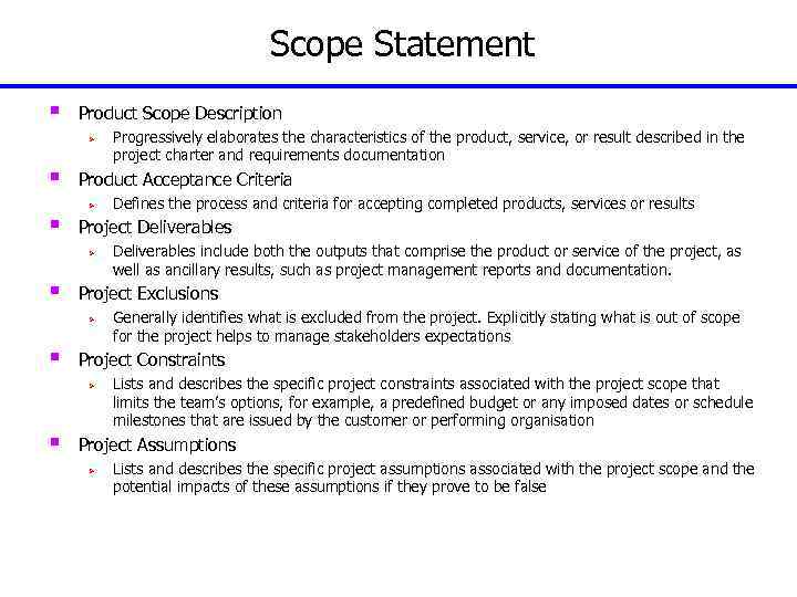 Scope Statement § Product Scope Description Ø § § Product Acceptance Criteria Ø Generally