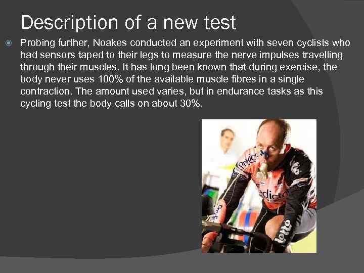 Description of a new test Probing further, Noakes conducted an experiment with seven cyclists