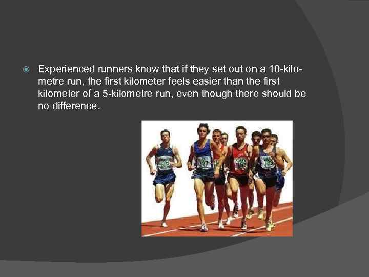  Experienced runners know that if they set out on a 10 -kilometre run,