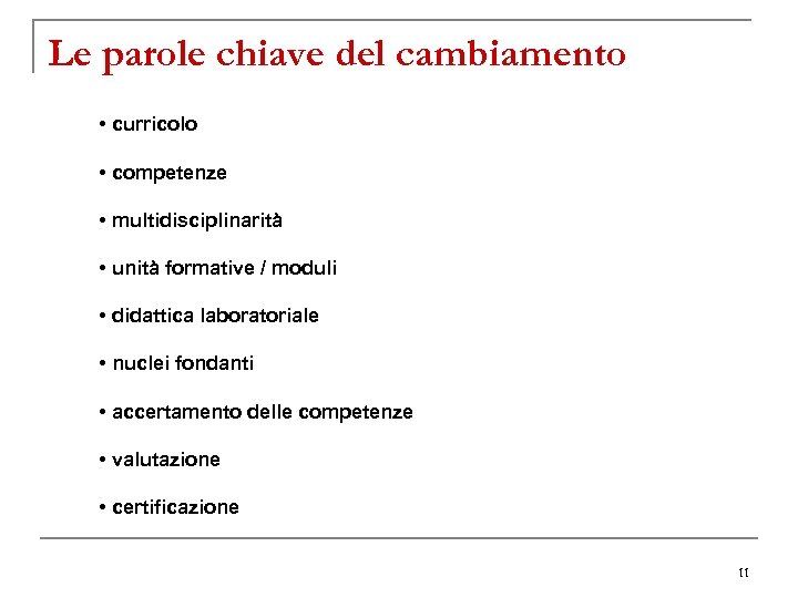 Le parole chiave del cambiamento • curricolo • competenze • multidisciplinarità • unità formative