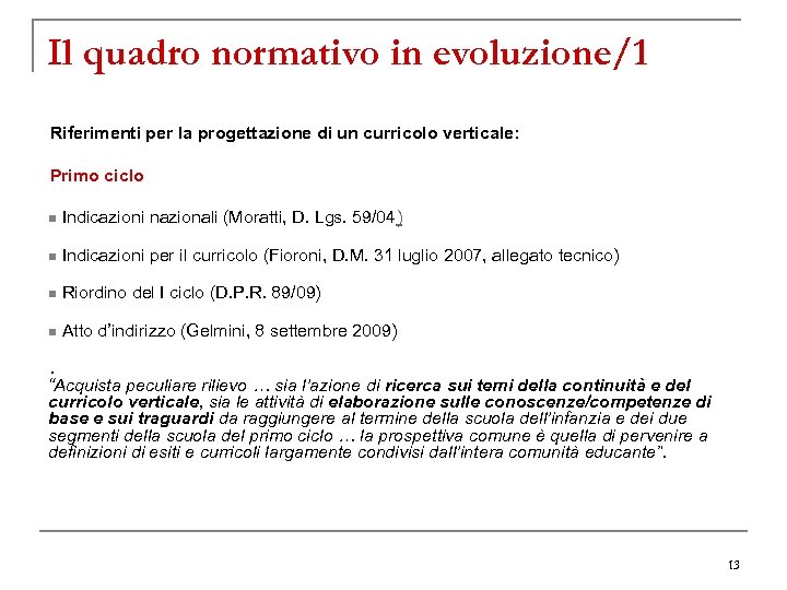 Il quadro normativo in evoluzione/1 Riferimenti per la progettazione di un curricolo verticale: Primo