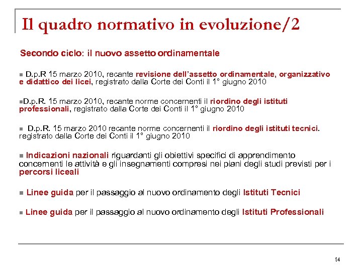 Il quadro normativo in evoluzione/2 Secondo ciclo: il nuovo assetto ordinamentale n D. p.