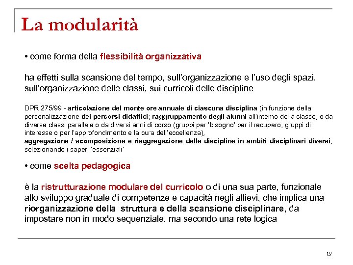 La modularità • come forma della flessibilità organizzativa ha effetti sulla scansione del tempo,