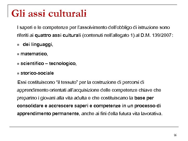 Gli assi culturali I saperi e le competenze per l’assolvimento dell’obbligo di istruzione sono