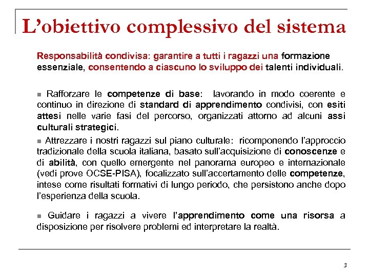 L’obiettivo complessivo del sistema Responsabilità condivisa: garantire a tutti i ragazzi una formazione essenziale,