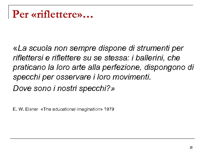 Per «riflettere» … «La scuola non sempre dispone di strumenti per riflettersi e riflettere