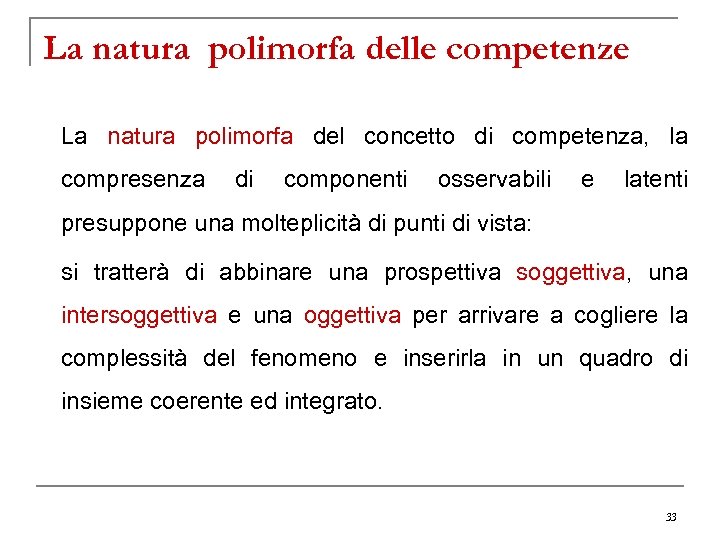 La natura polimorfa delle competenze La natura polimorfa del concetto di competenza, la compresenza