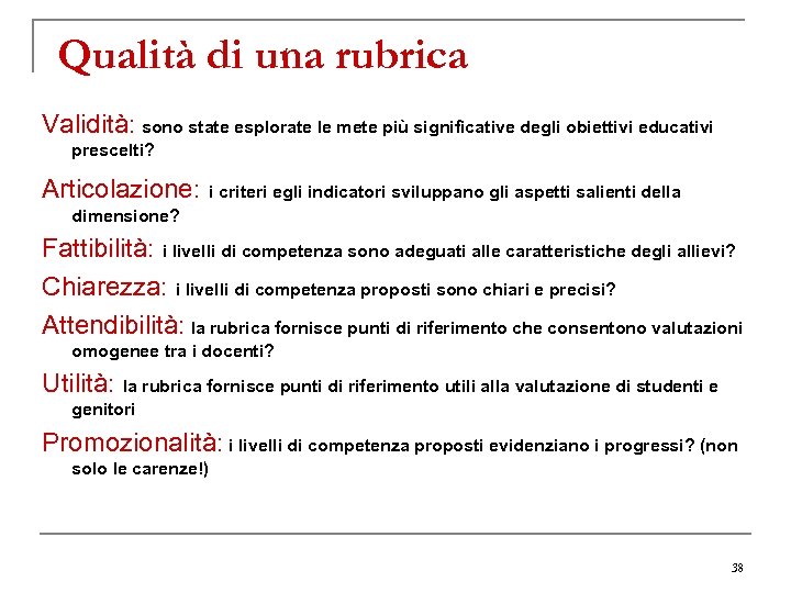 Qualità di una rubrica Validità: sono state esplorate le mete più significative degli obiettivi