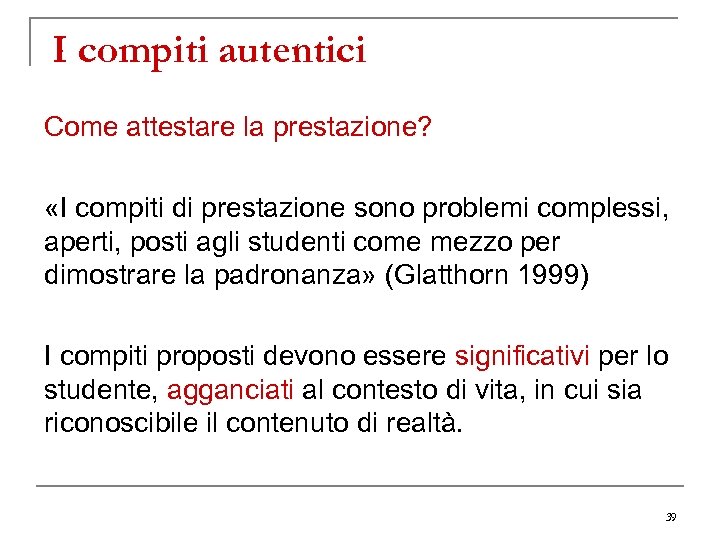 I compiti autentici Come attestare la prestazione? «I compiti di prestazione sono problemi complessi,