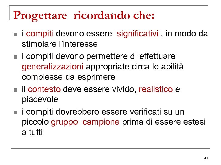 Progettare ricordando che: n n i compiti devono essere significativi , in modo da