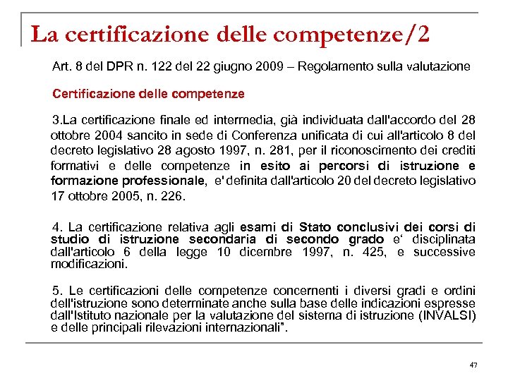 La certificazione delle competenze/2 Art. 8 del DPR n. 122 del 22 giugno 2009