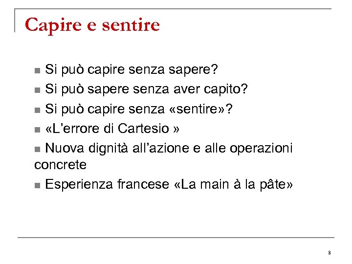 Capire e sentire n Si può capire senza sapere? n Si può sapere senza