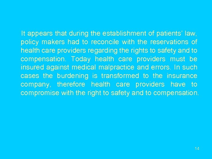 It appears that during the establishment of patients’ law, policy makers had to reconcile