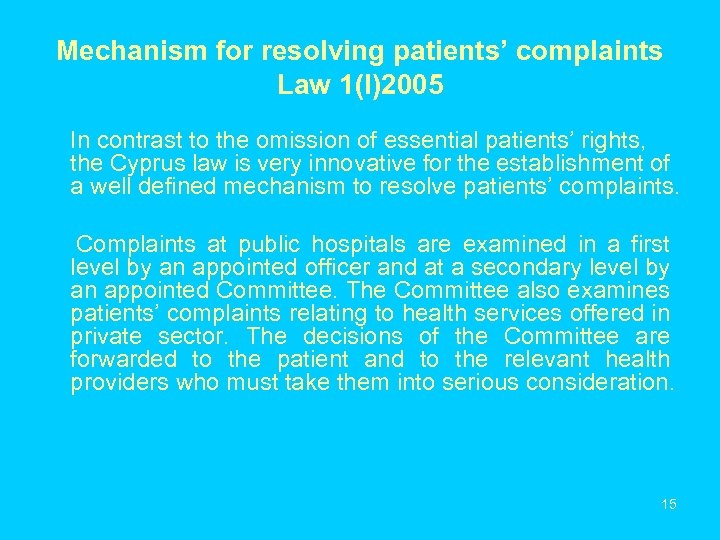 Mechanism for resolving patients’ complaints Law 1(I)2005 In contrast to the omission of essential