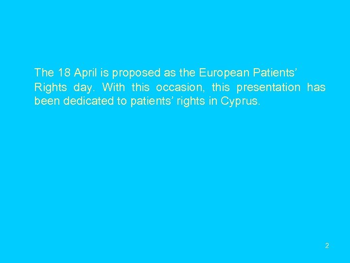 The 18 April is proposed as the European Patients’ Rights day. With this occasion,