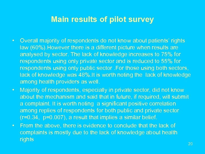 Main results of pilot survey • Overall majority of respondents do not know about