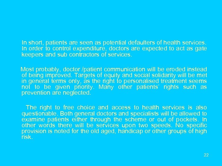 In short, patients are seen as potential defaulters of health services. In order to