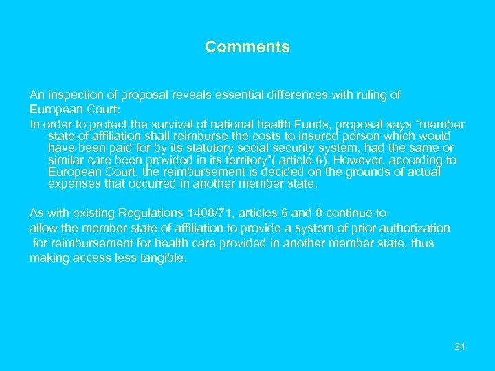 Comments An inspection of proposal reveals essential differences with ruling of European Court: In