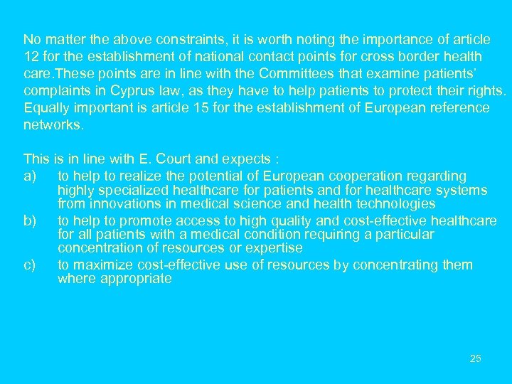 No matter the above constraints, it is worth noting the importance of article 12