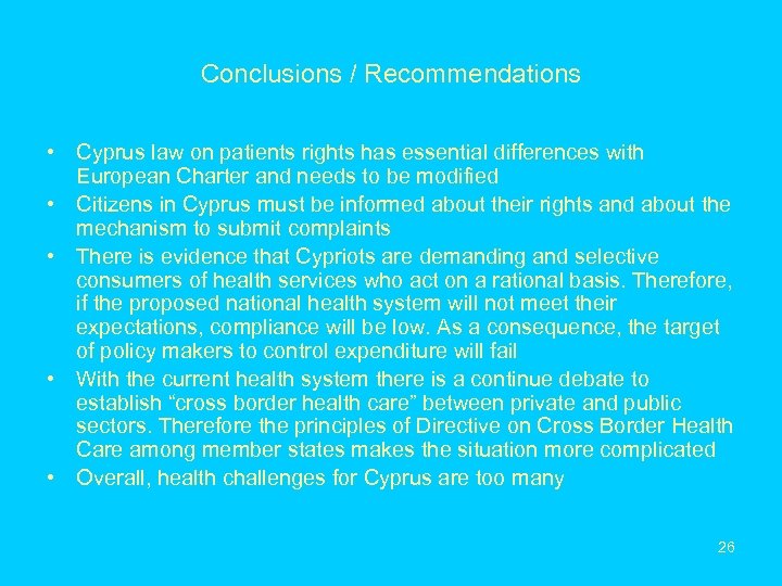 Conclusions / Recommendations • Cyprus law on patients rights has essential differences with European