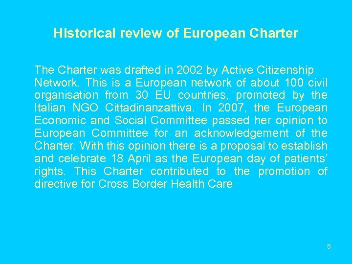 Historical review of European Charter The Charter was drafted in 2002 by Active Citizenship