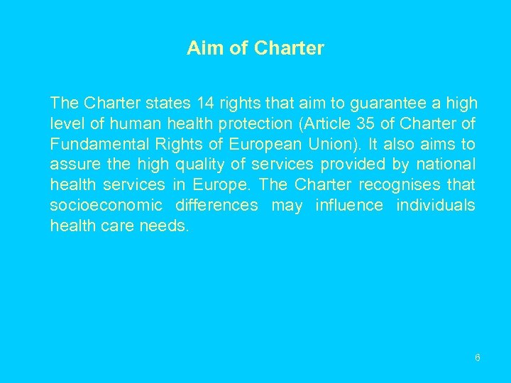 Aim of Charter The Charter states 14 rights that aim to guarantee a high