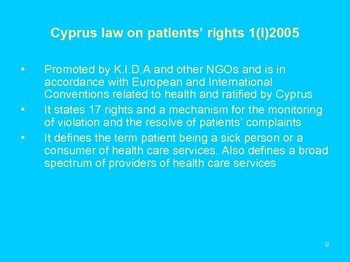Cyprus law on patients’ rights 1(I)2005 • • • Promoted by K. I. D.