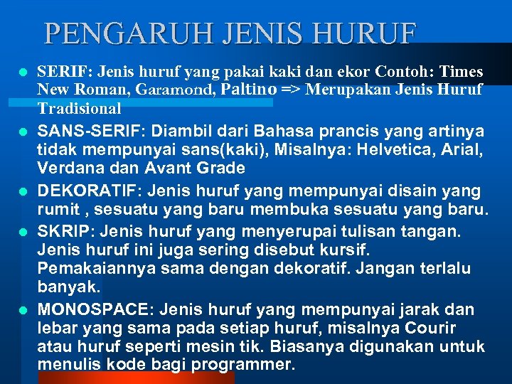 PENGARUH JENIS HURUF l l l SERIF: Jenis huruf yang pakai kaki dan ekor