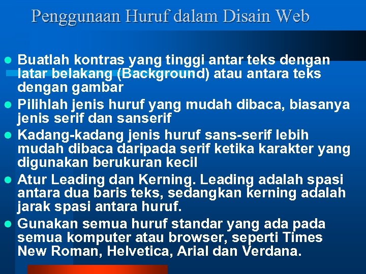 Penggunaan Huruf dalam Disain Web l l l Buatlah kontras yang tinggi antar teks