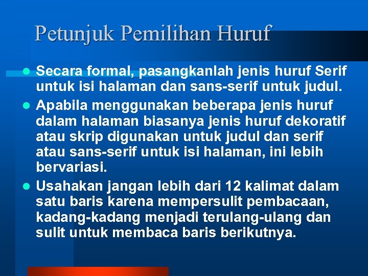 Petunjuk Pemilihan Huruf Secara formal, pasangkanlah jenis huruf Serif untuk isi halaman dan sans-serif