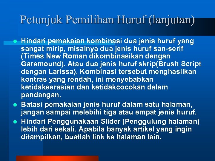 Petunjuk Pemilihan Huruf (lanjutan) Hindari pemakaian kombinasi dua jenis huruf yang sangat mirip, misalnya