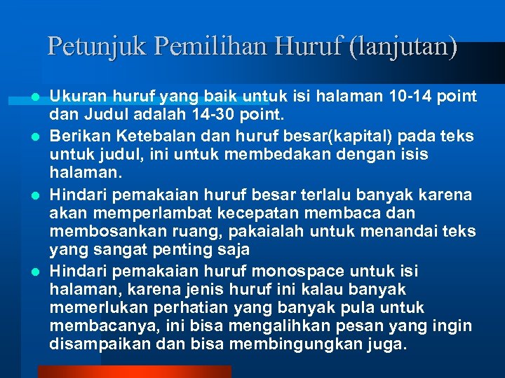 Petunjuk Pemilihan Huruf (lanjutan) Ukuran huruf yang baik untuk isi halaman 10 -14 point