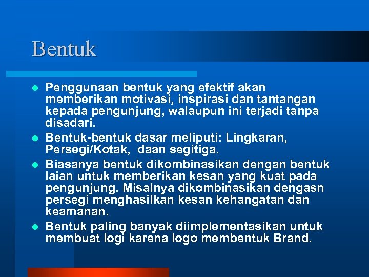 Bentuk Penggunaan bentuk yang efektif akan memberikan motivasi, inspirasi dan tantangan kepada pengunjung, walaupun