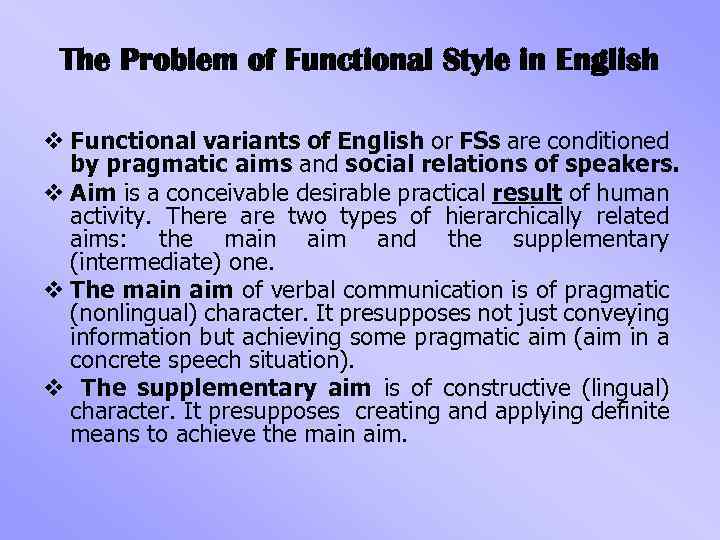The Problem of Functional Style in English v Functional variants of English or FSs