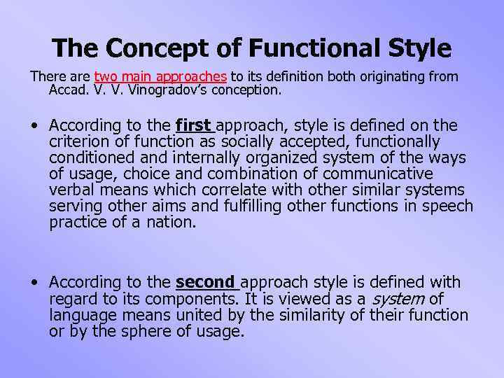 The Concept of Functional Style There are two main approaches to its definition both