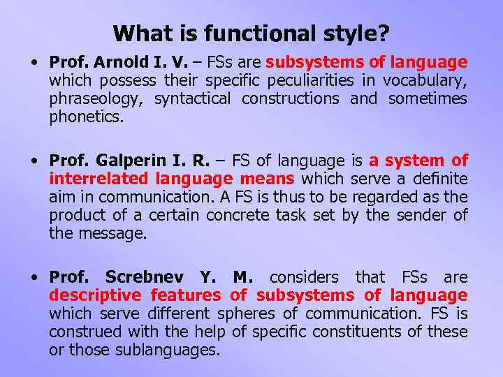 What is functional style? • Prof. Arnold I. V. – FSs are subsystems of