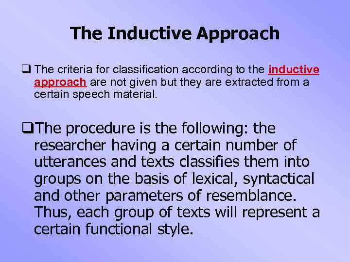 The Inductive Approach q The criteria for classification according to the inductive approach are