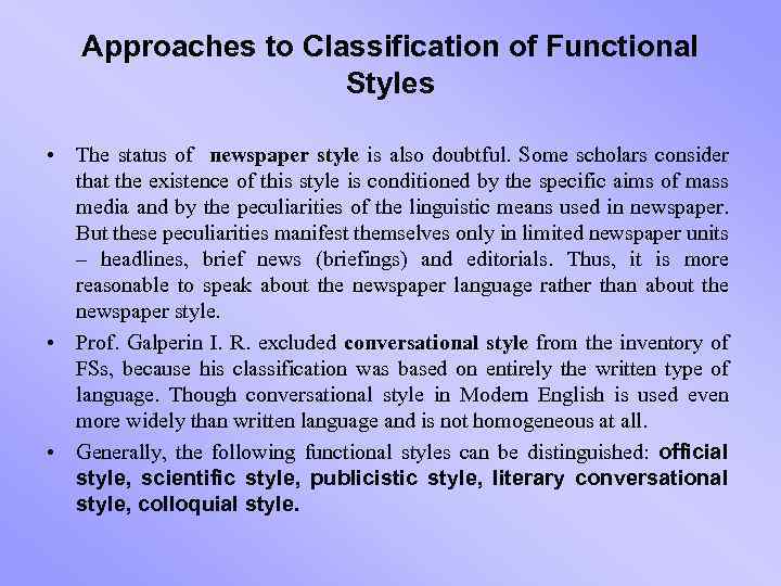 Approaches to Classification of Functional Styles • The status of newspaper style is also
