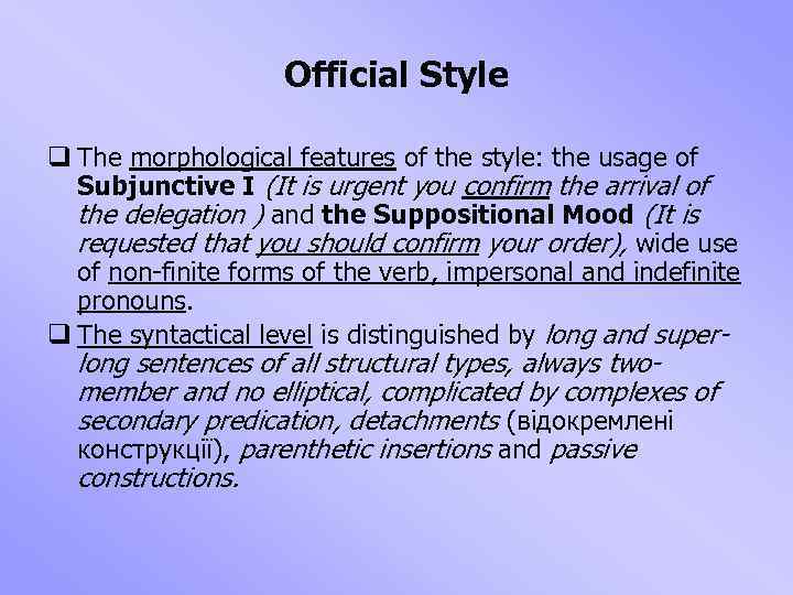 Official Style q The morphological features of the style: the usage of Subjunctive I