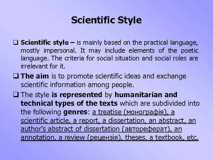 Scientific Style q Scientific style – is mainly based on the practical language, mostly